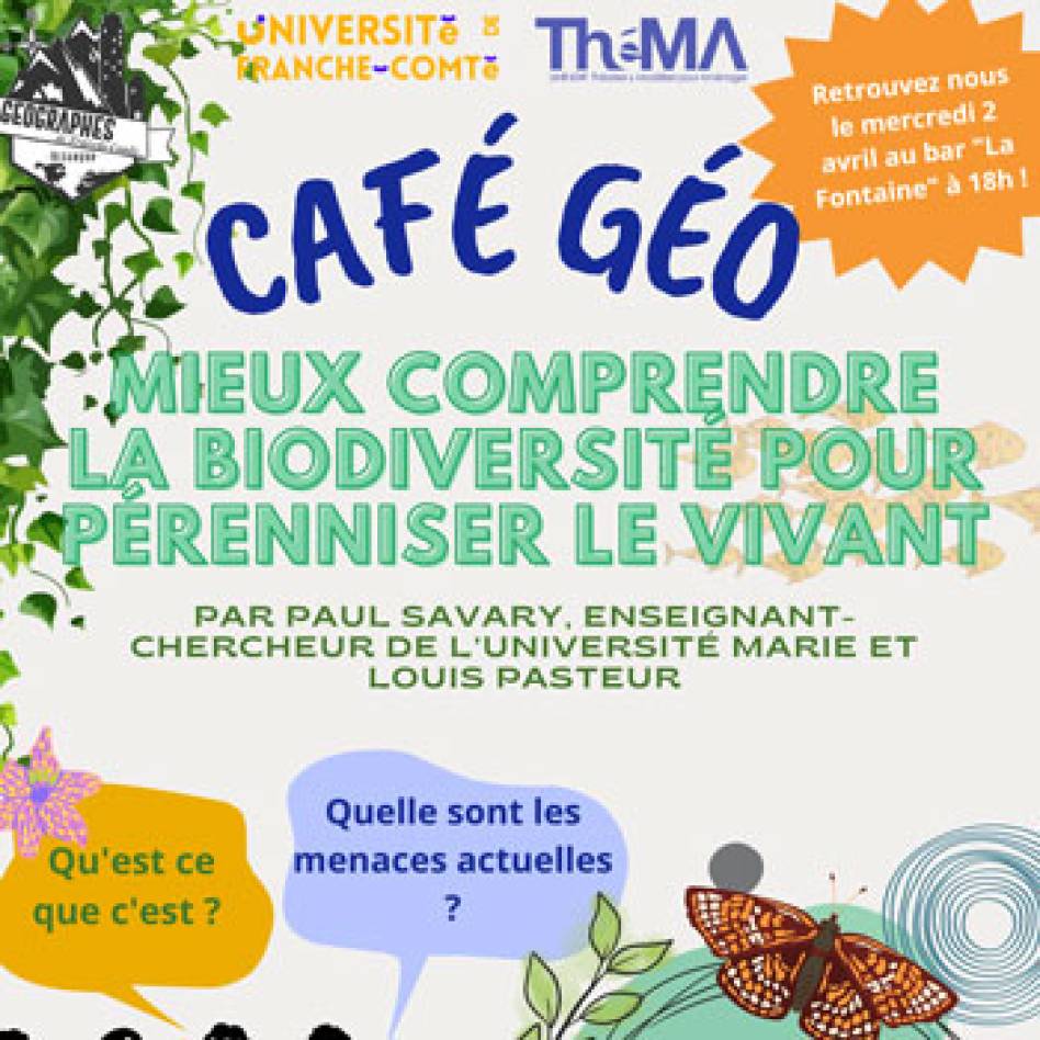 Mieux comprendre la biodiversité pour pérenniser le vivant. L’Association des géographes de Franche-Comté invite Paul Savary pour un café Géo le 2 avril à 18h. 